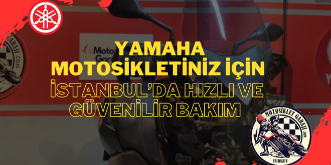 Yamaha Motosikletiniz İçin İstanbul’da Hızlı ve Güvenilir Bakım – Profesyonel Hizmetlerle Sorunsuz Sürüş Deneyimi