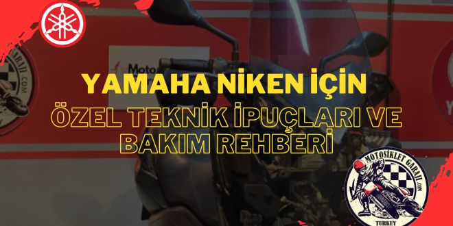Yamaha Niken’in performansını korumak ve güvenli sürüş deneyimi yaşamak için düzenli bakım ve teknik kontrol şarttır.