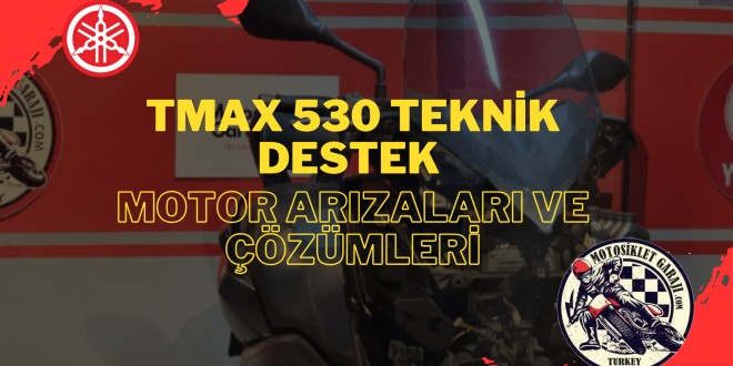 Yamaha TMAX 530 Teknik Destek ile Güçlü Performansın Sırrı