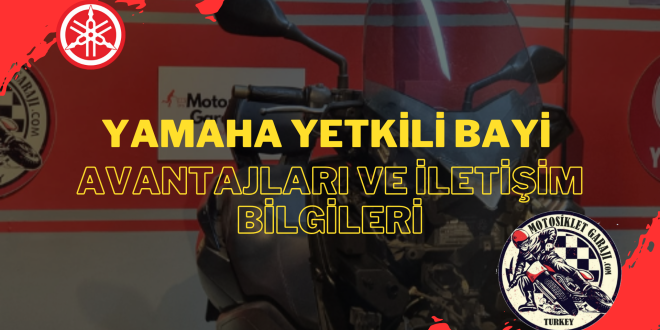 Yamaha Yetkili Bayi Avantajları ve İletişim Bilgileri