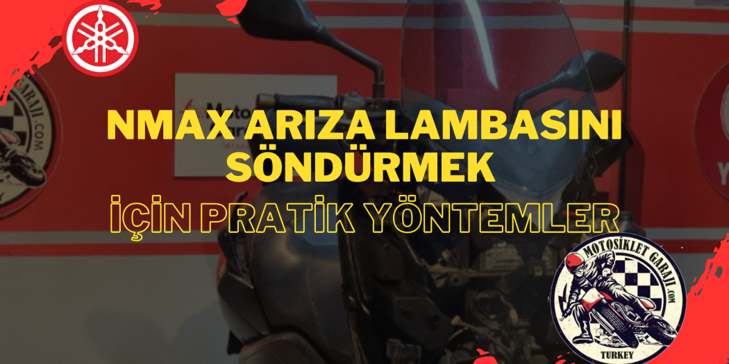 NMAX Arıza Lambasını Söndürmek İçin Pratik Yöntemler